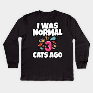 I Was Normal Three Cats Ago Kids Long Sleeve T-Shirt